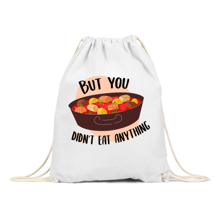 You didn't eat