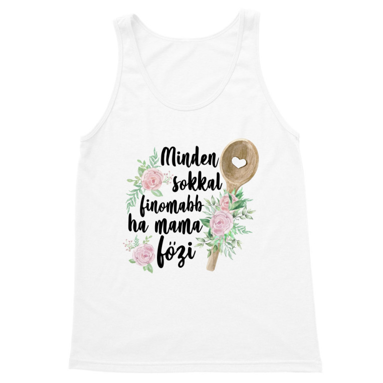 Minden sokkal finomabb - mama