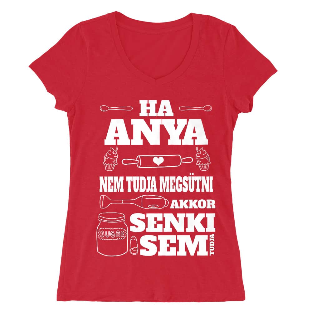 Ha anya nem tudja megsütni Női V-nyakú Póló