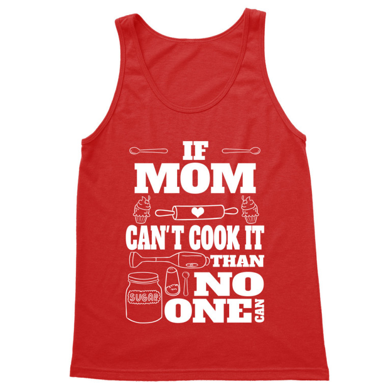 If mom can't cook it