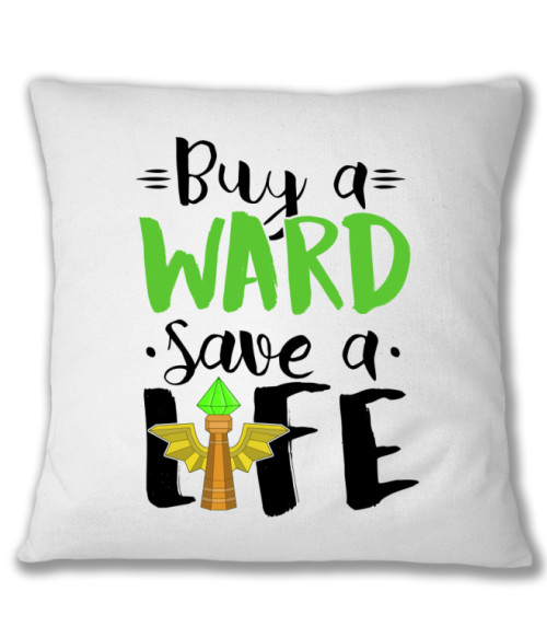 Buy a ward, save a life League of Legends Párnahuzat - League of Legends