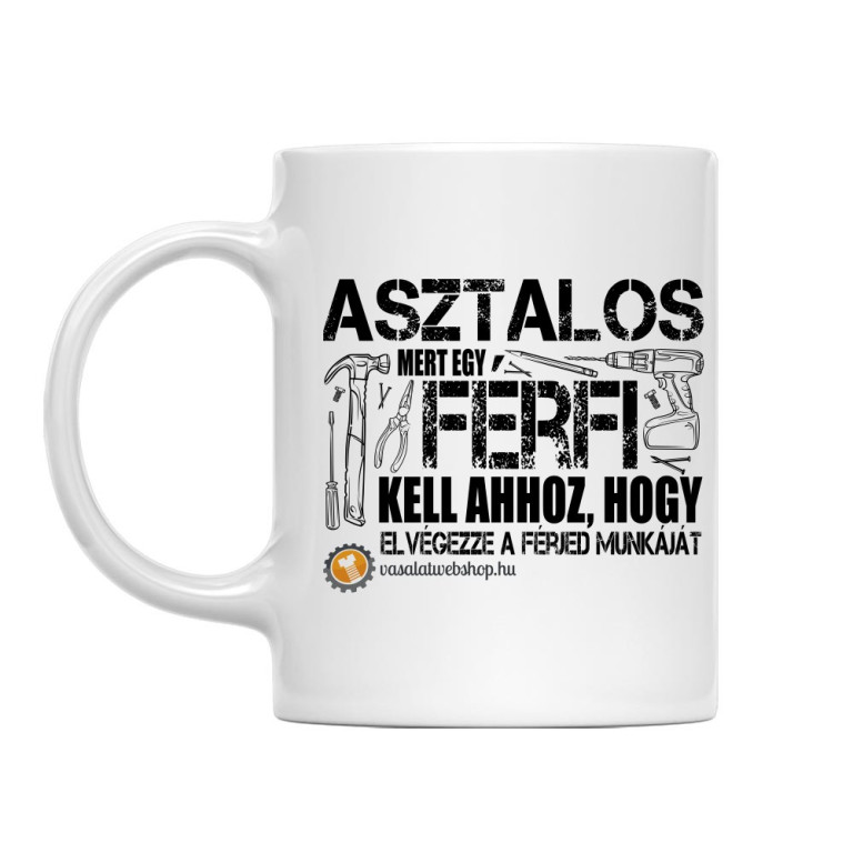 Egy Férfi Kell Ahhoz... - Vasalatwebshop.hu - Bögre