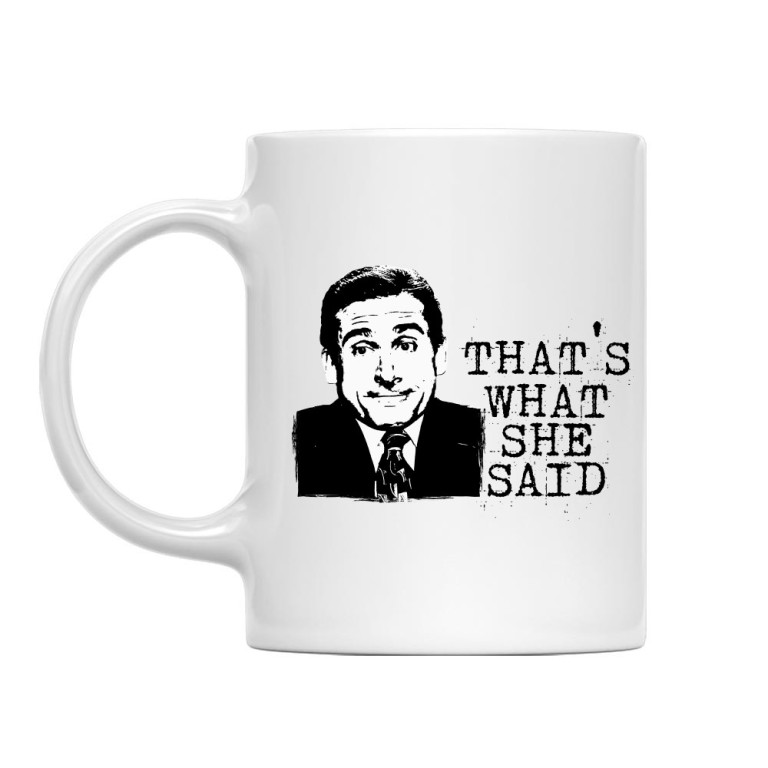 Michael - That's what she said