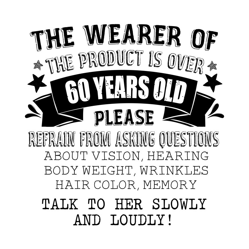 The person wearing this is older than 60