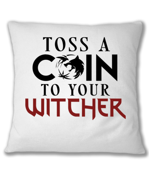 Toss a coin to your witcher The Witcher Párnahuzat - The Witcher