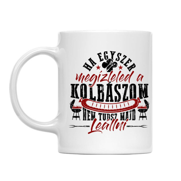 Ha egyszer megízleled a kolbászom