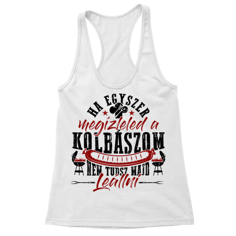 Ha egyszer megízleled a kolbászom