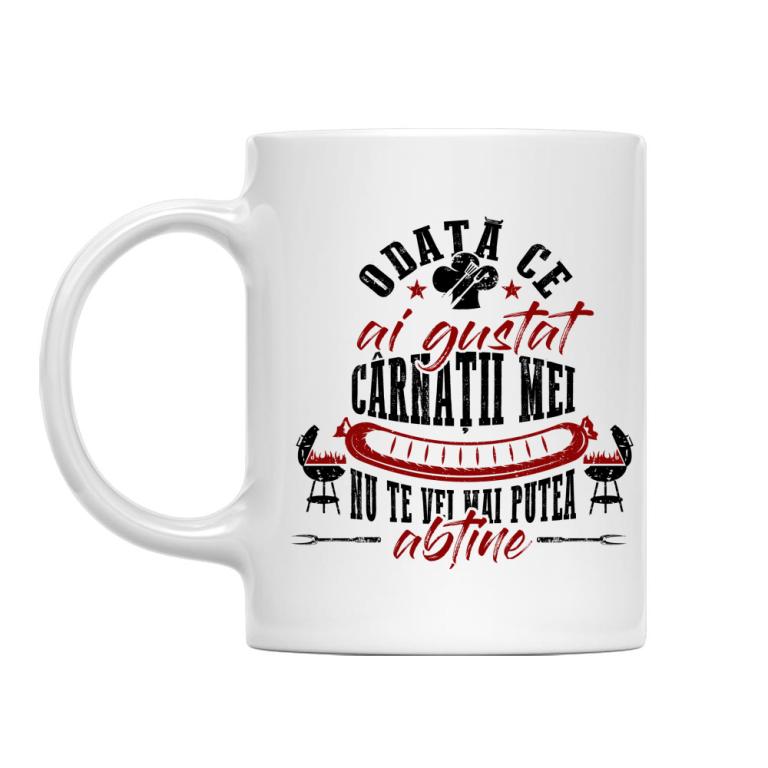 Odată ce ai gustat cârnații mei - Cană