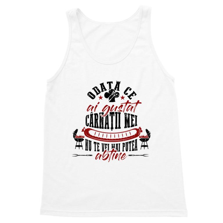 Odată ce ai gustat cârnații mei - Tricou pentru bărbați