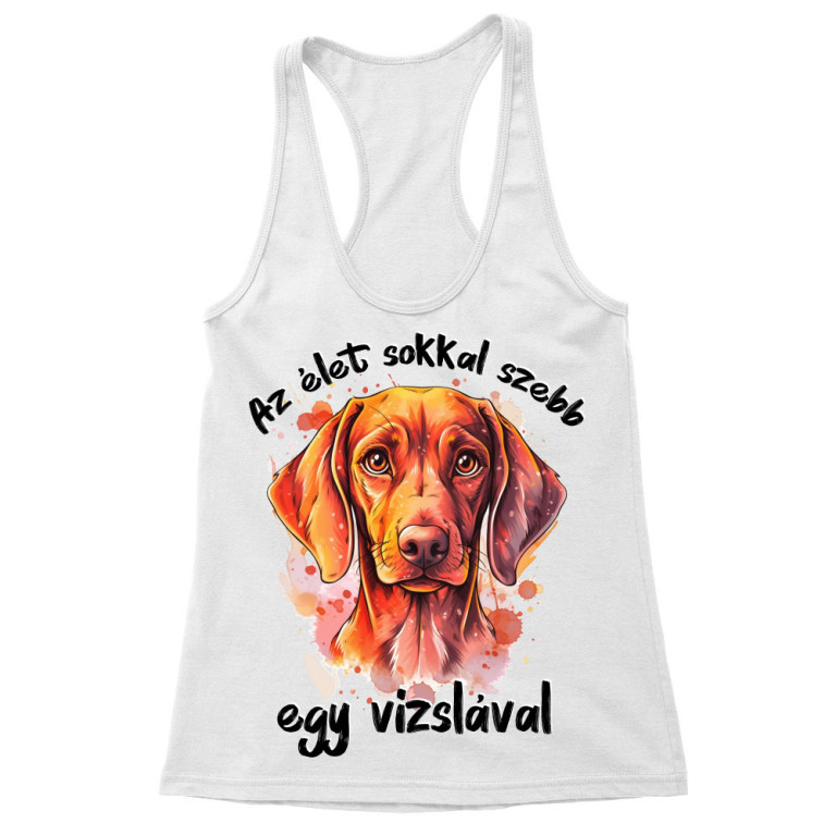 Az élet sokkal szebb - vizsla - Női Trikó