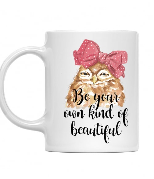 Be your own kind of beautiful owl Baglyos Bögre - Baglyos
