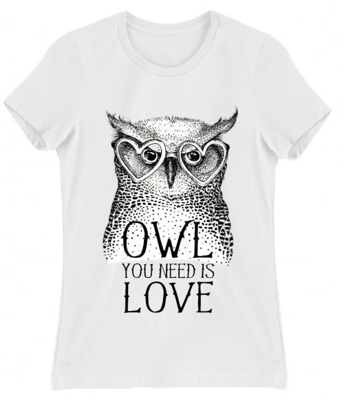 Owl you need is love Baglyos Női Póló - Baglyos