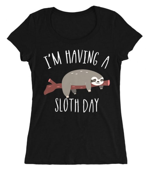 I'm having a sloth day Póló - Ha Sloth rajongó ezeket a pólókat tuti imádni fogod!