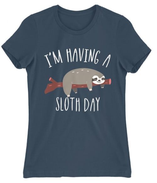 I'm having a sloth day Állatos Női Póló - Lajhár
