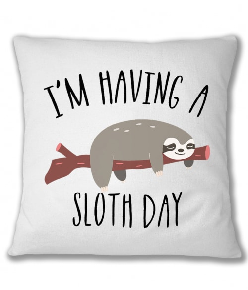I'm having a sloth day Állatos Párnahuzat - Lajhár