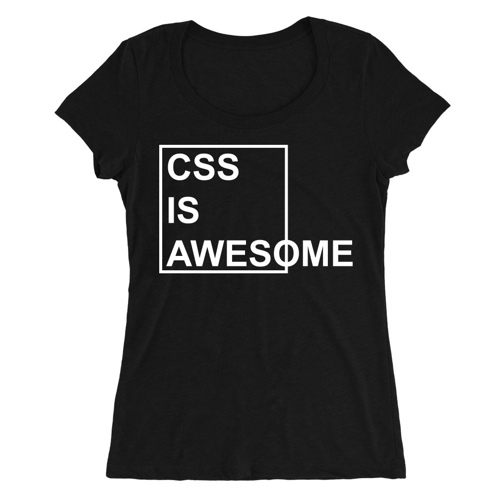 CSS is awesome Női O-nyakú Póló