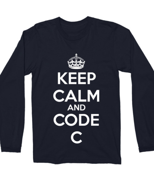 Keep calm and code C Póló - Ha Programming rajongó ezeket a pólókat tuti imádni fogod!