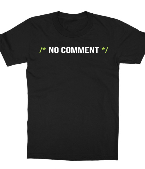 No comment Póló - Ha Programming rajongó ezeket a pólókat tuti imádni fogod!