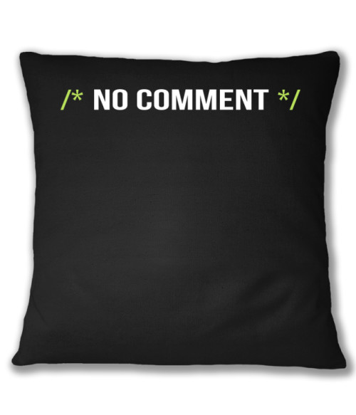 No comment Póló - Ha Programming rajongó ezeket a pólókat tuti imádni fogod!
