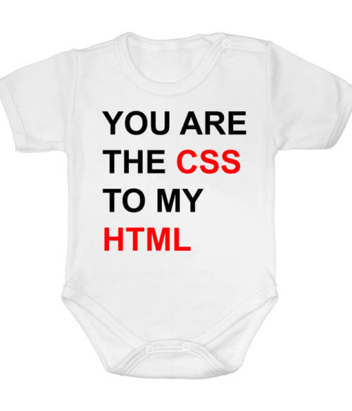 You are the CCS to my HTML Póló - Ha Programming rajongó ezeket a pólókat tuti imádni fogod!
