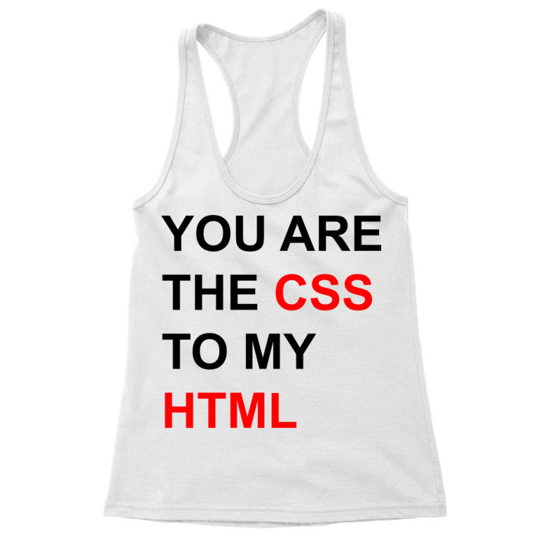 You are the CCS to my HTML