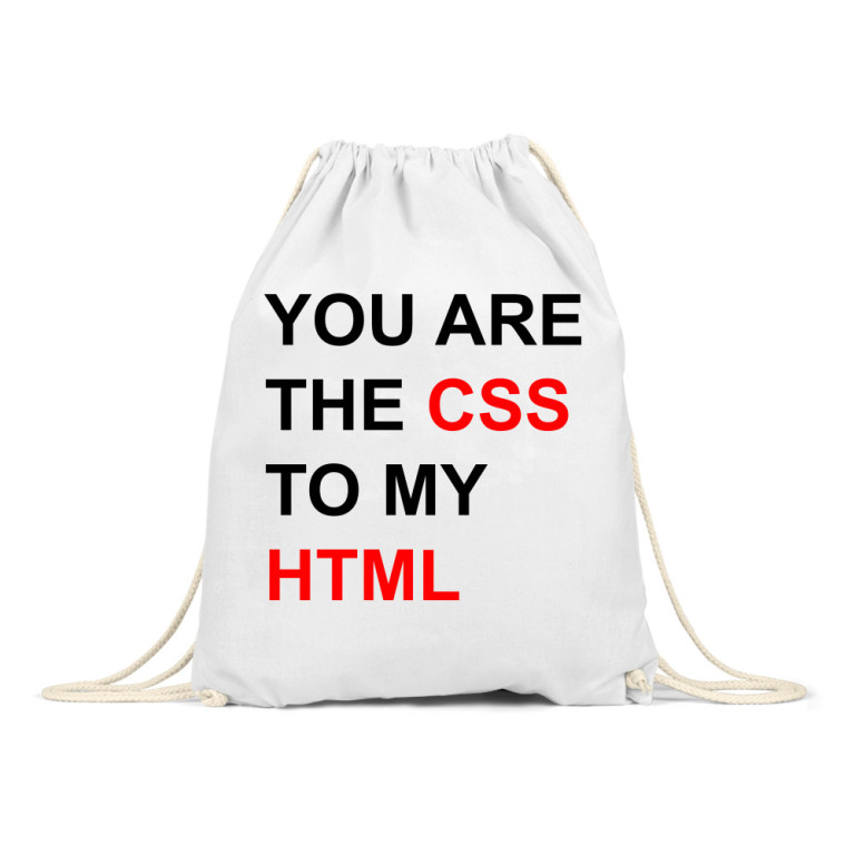 You are the CCS to my HTML