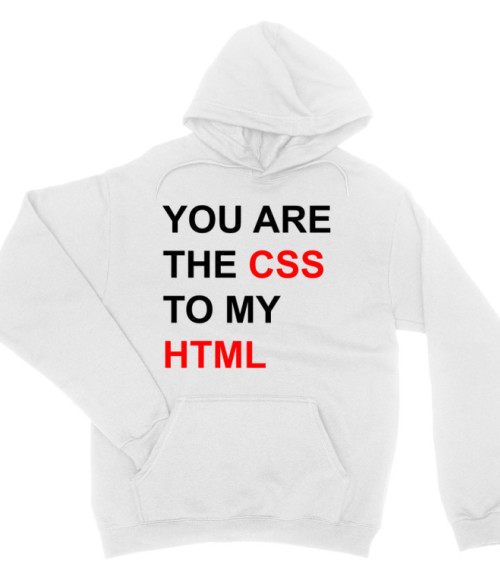 You are the CCS to my HTML Programozó Pulóver - Programozó