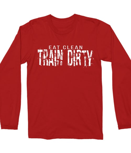 Eat clean Train Dirty Póló - Ha Workout rajongó ezeket a pólókat tuti imádni fogod!