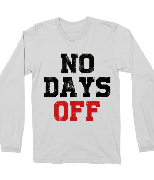No days OFF! Póló - Ha Workout rajongó ezeket a pólókat tuti imádni fogod!
