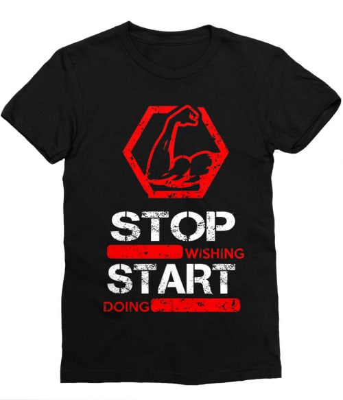 Stop wishing start doing Póló - Ha Workout rajongó ezeket a pólókat tuti imádni fogod!