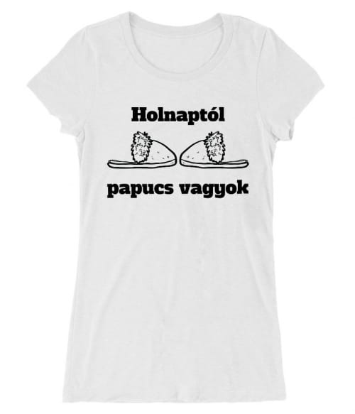 Holnaptól papucs vagyok Póló - Ha Bachelor Party rajongó ezeket a pólókat tuti imádni fogod!