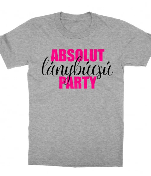 Absolut lánybúcsú party Póló - Ha Bachelorette Party rajongó ezeket a pólókat tuti imádni fogod!