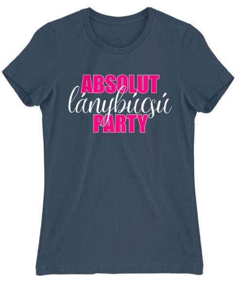 Absolut lánybúcsú party Póló - Ha Bachelorette Party rajongó ezeket a pólókat tuti imádni fogod!