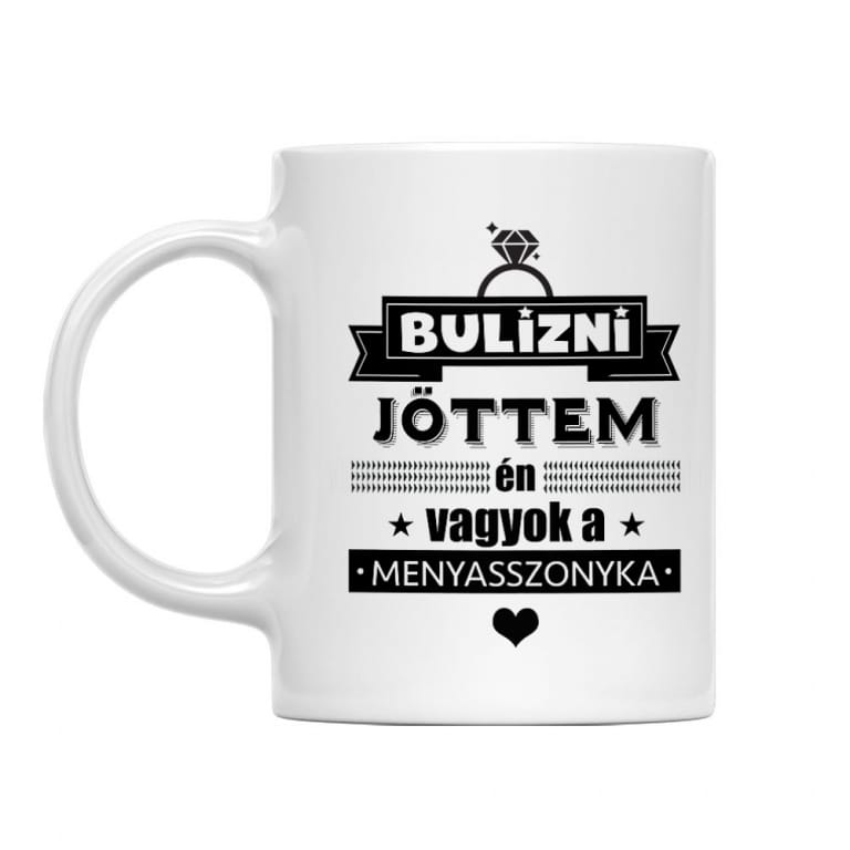 Bulizni jöttem, én vagyok a menyasszonyka - Bögre