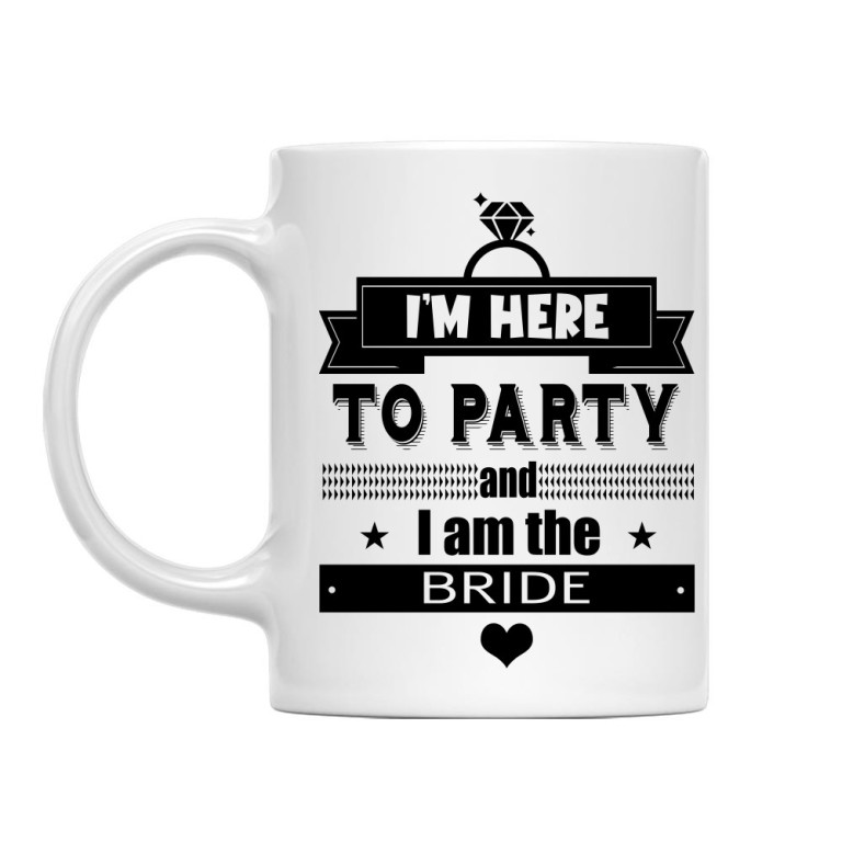I'm here to party, I'm the bride