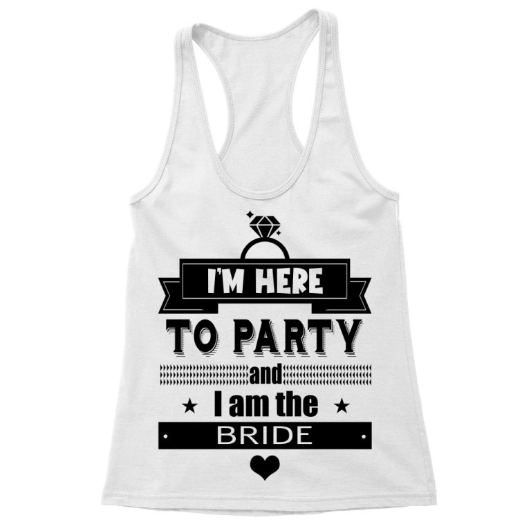 I'm here to party, I'm the bride