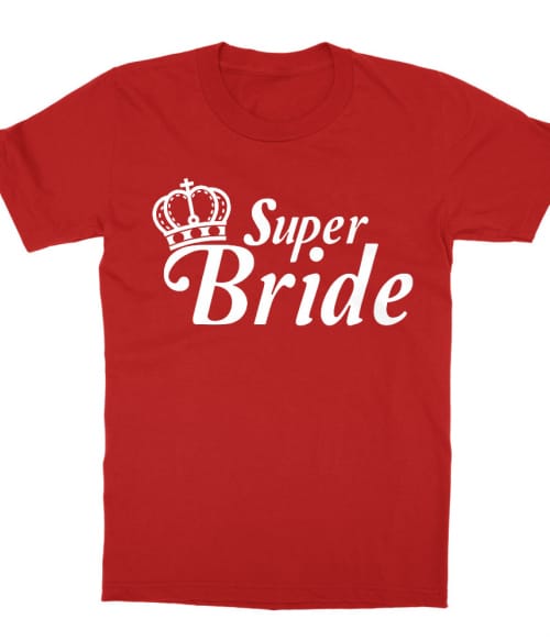 Super Bride Póló - Ha Bachelorette Party rajongó ezeket a pólókat tuti imádni fogod!