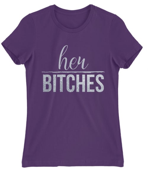 Her Bitches Póló - Ha Bachelorette Party rajongó ezeket a pólókat tuti imádni fogod!
