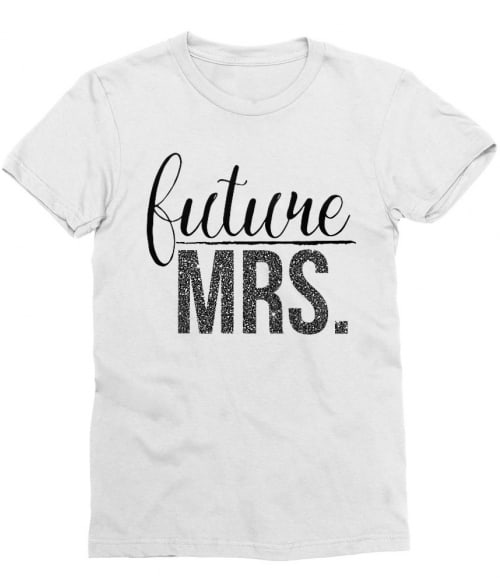 Future Mrs. Póló - Ha Bachelorette Party rajongó ezeket a pólókat tuti imádni fogod!