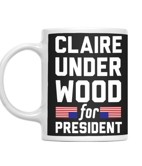 Claire underwood for president House of Cards Bögre - Sorozatos