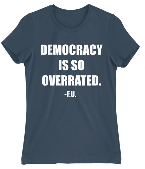 Democracy is so overrated Póló - Ha House of Cards rajongó ezeket a pólókat tuti imádni fogod!