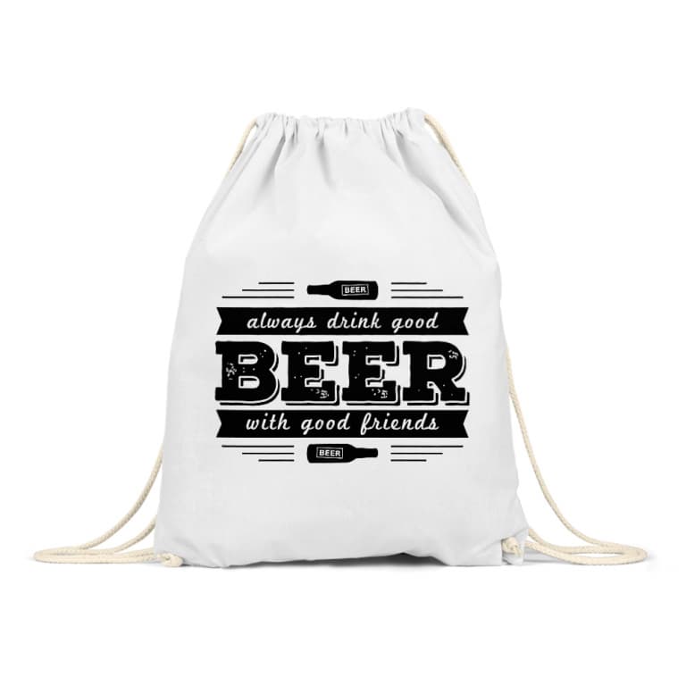 Always Drink Good Beer With Good Friends