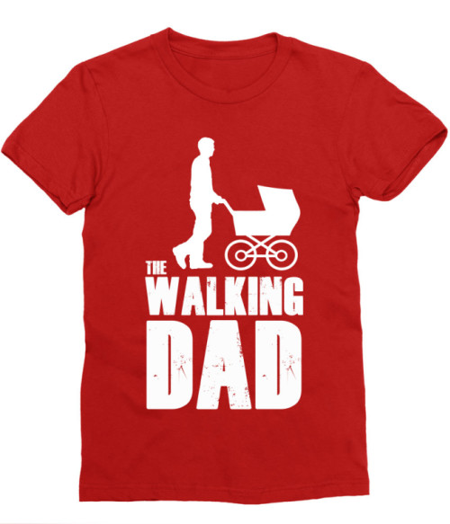 The walking dad Póló - Ha Family rajongó ezeket a pólókat tuti imádni fogod!