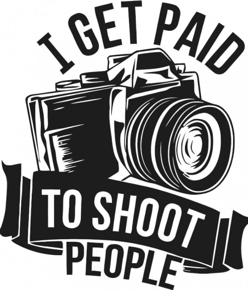 I get paid to shoot people Szolgátatás Pólók, Pulóverek, Bögrék - Szolgátatás