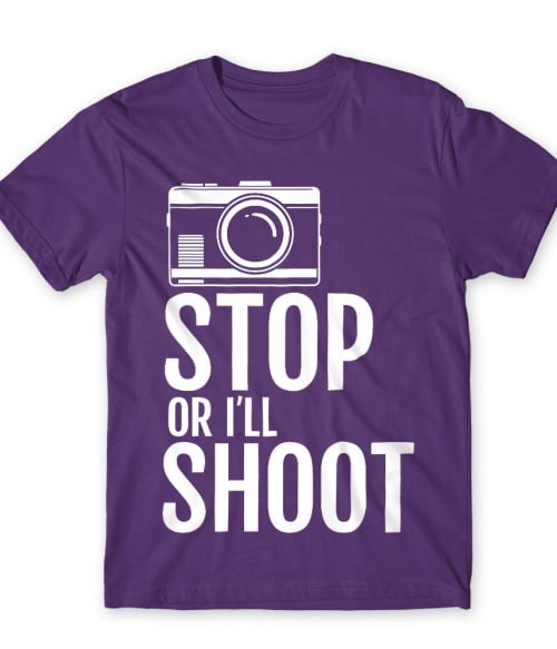 Stop or I'll shoot Póló - Ha Photography rajongó ezeket a pólókat tuti imádni fogod!