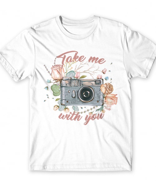 Take me with you Póló - Ha Photography rajongó ezeket a pólókat tuti imádni fogod!
