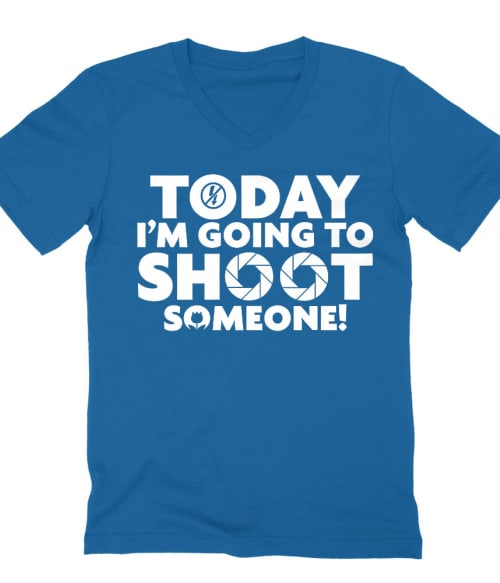 Today I going to shoot someone Póló - Ha Photography rajongó ezeket a pólókat tuti imádni fogod!
