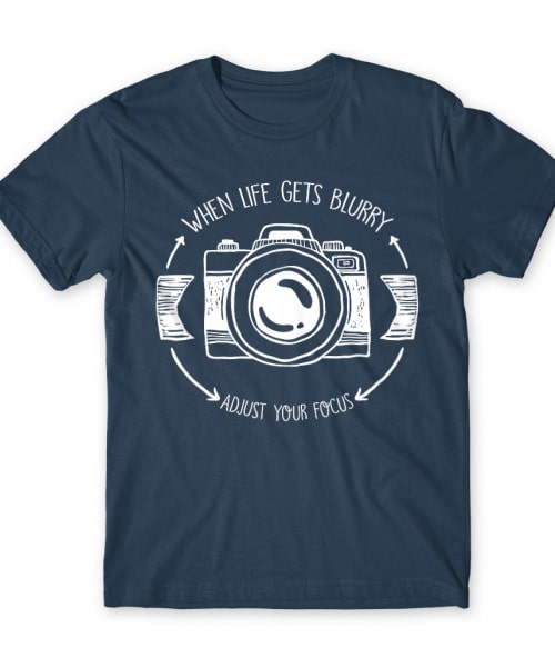 When life gets blurry Póló - Ha Photography rajongó ezeket a pólókat tuti imádni fogod!
