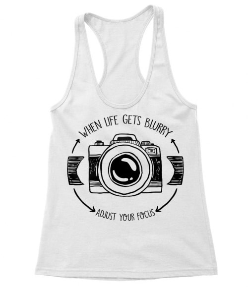 When life gets blurry Póló - Ha Photography rajongó ezeket a pólókat tuti imádni fogod!