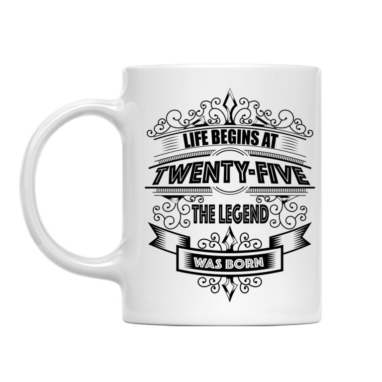 Life begins at twenty-five